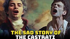 Castrati - The Sad Story of the Boys who were Castrated to Become Singers