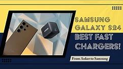 Samsung S24 Ultra | Best Fast Chargers |
