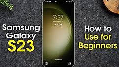 Samsung Galaxy S23 for Beginners (Learn the Basics in Minutes) | S23 5G