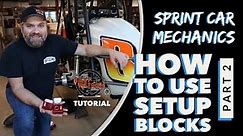 Sprint Car How To - Using Setup Blocks on a Sprint Car