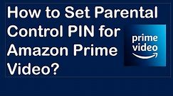 How to Set Parental Control PIN for Amazon Prime Video?