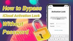 How to Bypass iCloud Activation Lock on iPhone/iPad/iPod Touch【without Password】