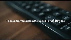 Sanyo Universal Remote Codes & Programming Guide
