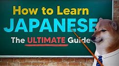How to Learn Japanese (The ULTIMATE Guide)