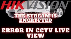 How To Fix Stream Encryption Errors or Blank Screen on Hikvision | Encryption Key Error