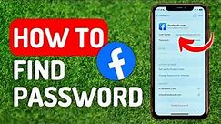 How to See Facebook Password - Full Guide
