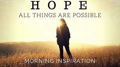HOPE IN GOD | All Things Are Possible - Morning Inspiration to Motivate Your Day