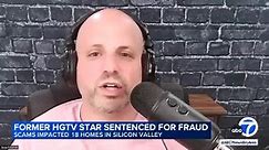 Ex-HGTV star and Los Gatos house flipper sentenced in real estate fraud case