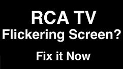RCA TV Flickering Screen - Fix it Now