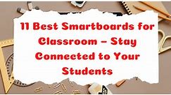 10 Best Smartboards for Teaching in 2023 (Interactive Picks)