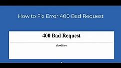 How to Fix Error 400 Bad Request?