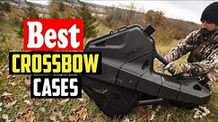 Top 10 Best Crossbow Cases in 2023 Reviews
