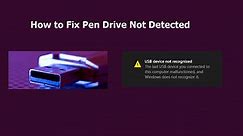 Warning! Pen Drive Not Detected/Recognized, How to Fix?