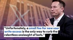Elon Musk Says Charging New X Users A 'Small Fee' Is The Only Way To Curb Bot Onslaught