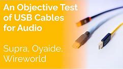 An Objective Test of USB Cables for Audio - Supra, Oyaide, Wireworld
