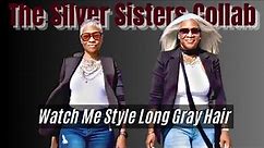 Embracing Long Gray Hair with 3 Fabulous Styles | The Silver Sister COLLAB With @traysgoinggray"
