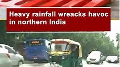 Heavy rainfall wreacks havoc in northern India | The Kashmir Walla