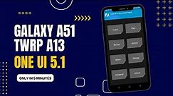 How to Install TWRP Recovery in Samsung Galaxy A51 OneUi 5.1 || A13