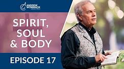 Spirit, Soul & Body: Episode 17