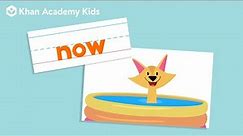 The Word "Now" | Sight Words | Learn to Read with Khan Academy Kids