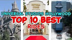 Top 10 rides at Universal Studios Hollywood - Los Angeles, California | 2022