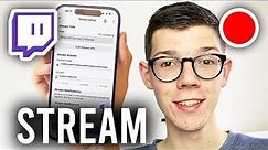 How To Live Stream On Twitch From Mobile - iPhone & Android