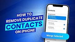 How Do I Remove Duplicate Names in My Contact List on iPhone | iPhone Contact Duplicate Cleaner