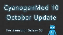 CyanogenMod 10 on Galaxy S3 October Nightly Update