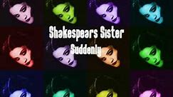 Shakespears Sister - Suddenly