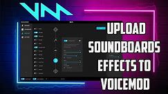 How To Upload Soundboards Effects To Voicemod