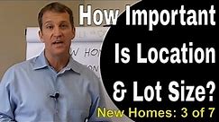 The Importance of Location & Lot Size When Buying A New Home?