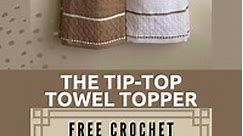 The Tip-Top Towel Topper — Day's Crochet & Knit