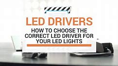How To Choose The Correct LED Driver For Your LED Lights