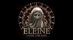 ELEINE - UNTIL THE END (FULL-LENGTH)