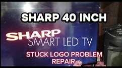 SHARP 40 INCH SMART LED TV STUCK LOGO PROBLEM REPAIR MODEL NO. LC-40SA5500X
