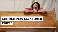 Updating an Old Church Pew | How to Completely Makeover A Church Pew Farmhouse Style