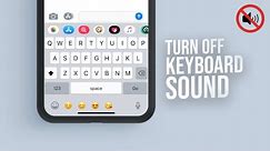 How to Turn Off iPhone Keyboard Clicking Sound (2024)