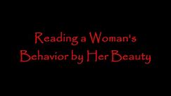 Reading a Woman's Behavior by Her Beauty