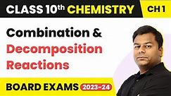 Combination and Decomposition Reactions Chemical Reactions and Equations Class 10 Chemistry