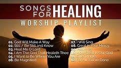 Songs of Healing Nonstop Worship Music Playlist
