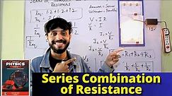 Series Combination of Resistors | Physics Class 10th | Series Combination