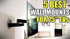 5 Best Wall Mounts For 75 inch TV