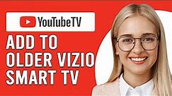 How To Add YouTube TV To Older Vizio Smart TV (How To Set Up YouTube TV To Older Vizio Smart TV)