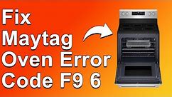 How To Fix Maytag Oven Error Code F9 6 (Defective Lower Door Latches - Solved Quickly!)