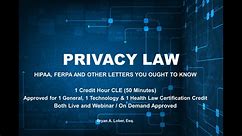 Privacy Law: HIPAA, FERPA and other letters you ought to know