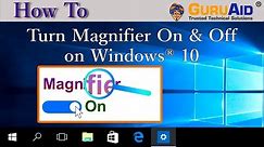 How to Turn Magnifier On & Off on Windows® 10 - GuruAid