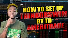 How to set up THINKORSWIM by TD Ameritrade!!!