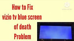 Fix Vizio TV Blue Screen of Death Problem Solve | Vizio Tv blue screen of death problem | vizio blue
