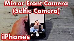 iPhones: How to Mirror Front Camera (Selfie Camera)