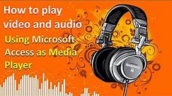 How to play video and audio using Microsoft Access as Media Player